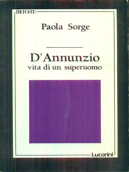 D'Annunzio. Vita di un superuomo