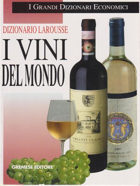 Dizionario Larousse. I vini del mondo