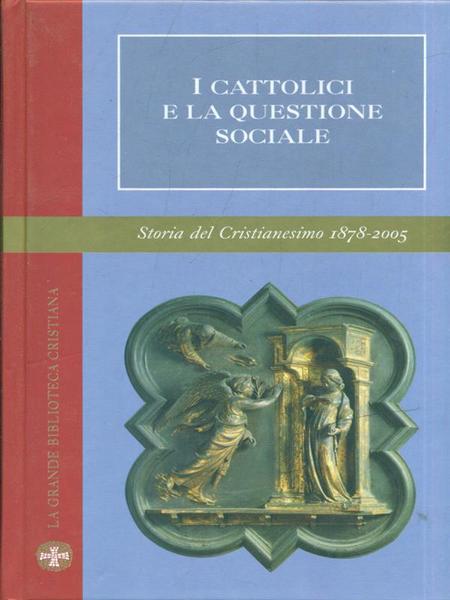 I cattolici e la questione sociale. Storia del Cristianesimo 1878-2005