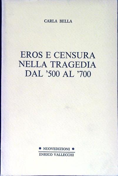 Eros e censura nella tragedia dal '500 al '700