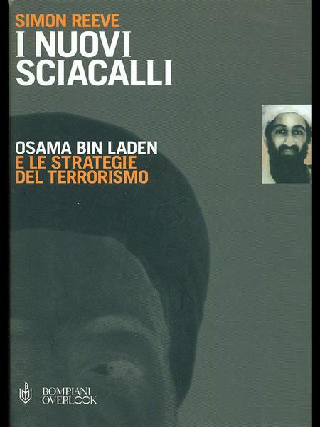 I nuovi sciacalli. Osama bin Laden e le strategie del …