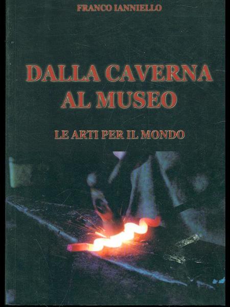 Dalla caverna al museo. Le arti per il mondo