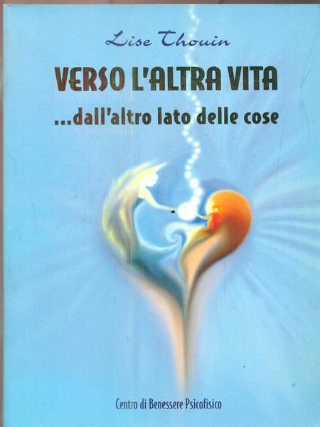 Verso l'altra vita... dall'altro Lato delle Cose
