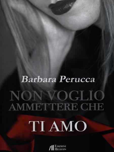 Non voglio ammettere che ti amo