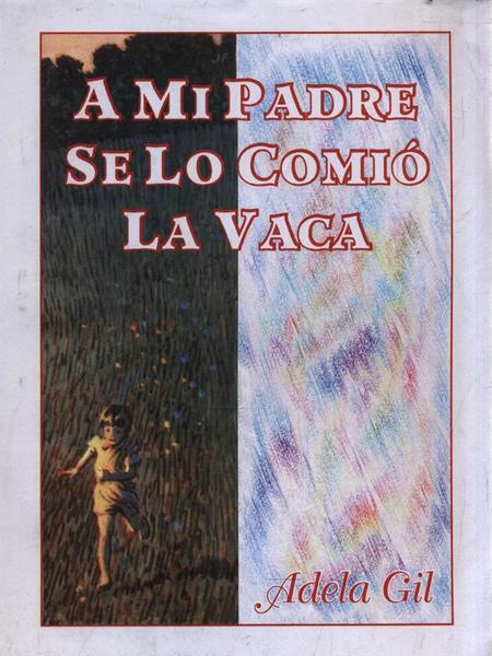 A mi padre se lo comio' la vaca