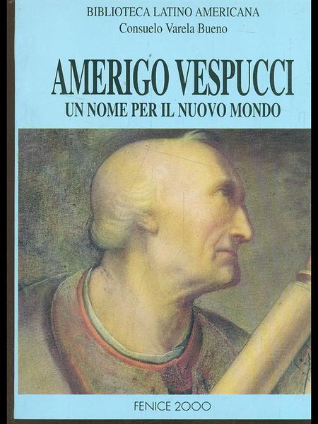 Amerigo Vespucci un nome per il nuovo mondo