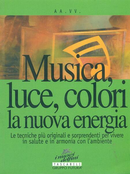 Musica, luce, colori, la nuova energia