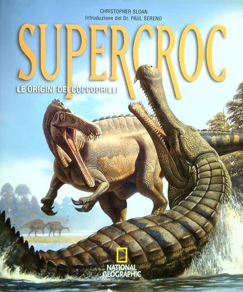 Supercroc. Le orgini dei coccodrilli