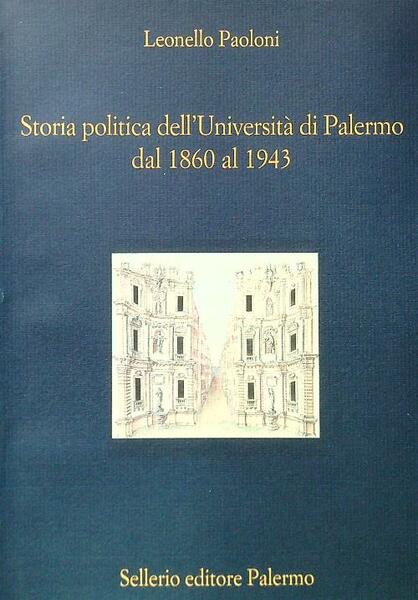 Storia politica dell'Universita' di Palermo dal 1860 al 1943