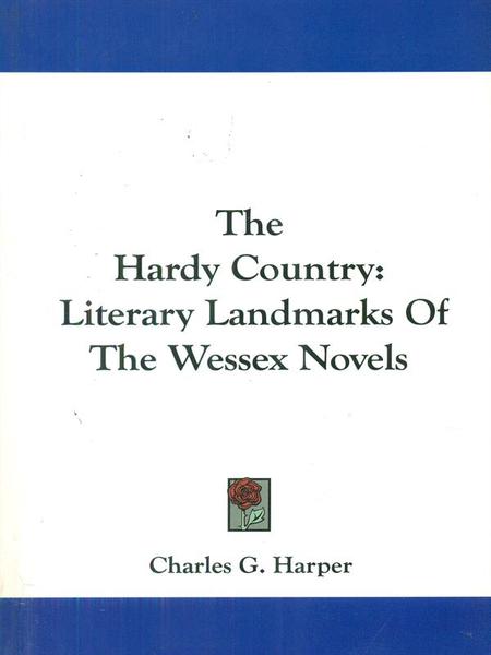 The Hardy Country: Literary Landmarks of the Wessex Novels