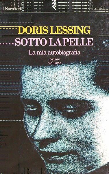 Sotto la pelle. La mia autobiografia (1919-1949) vol.1