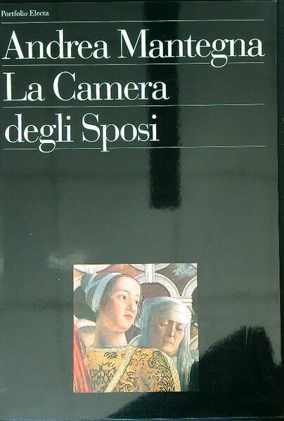 Andrea Mantegna. La Camera degli Sposi