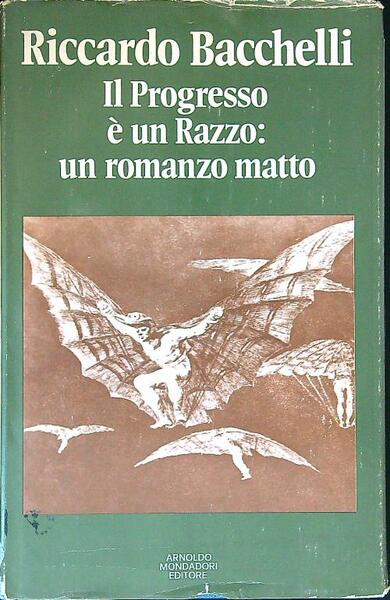 Il progresso e' un Razzo: un romanzo matto