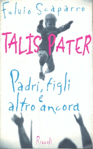 Talis pater. Padri, figli e altro ancora