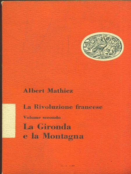 La rivoluzione francese Volume secondo La gironda e la montagna