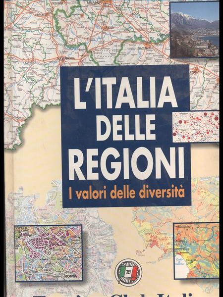 L'Italia delle regioni. I valori delle diversita'