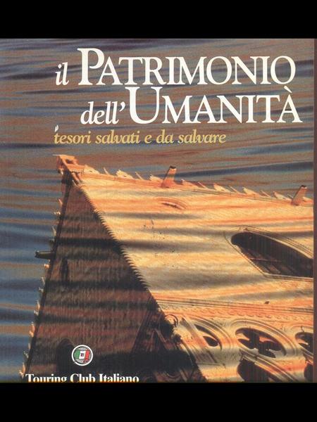Il patrimonio dell'umanita'. Tesori salvati e da salvare