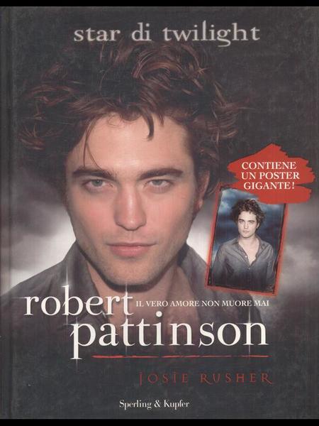 Robert Pattinson. Il vero amore non muore mai