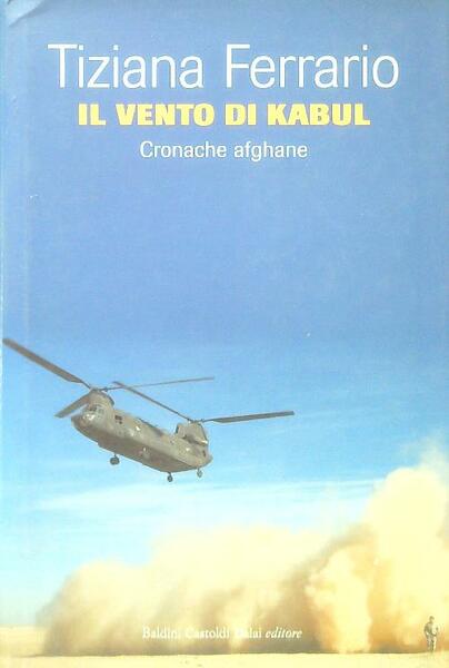 Il vento di Kabul. Cronache afghane