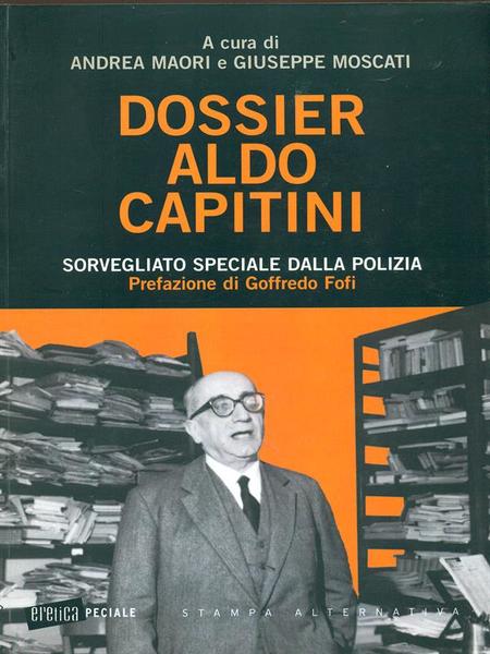 Dossier Aldo Capitini. Sorvegliato speciale dalla polizia