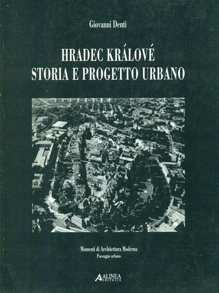 Hradec Kralove. Storia e progetto urbano. Ediz. italiana e inglese