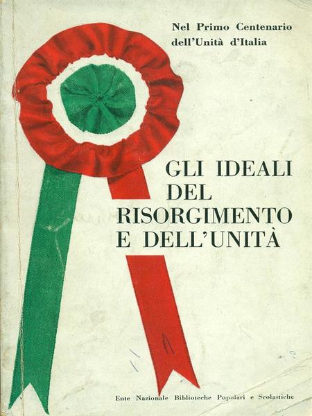 Gli ideali del Risorgimento e dell'Unita'
