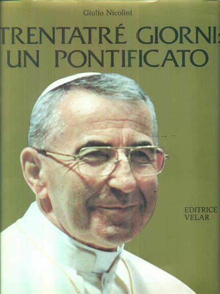 Trentatre' giorni: Un pontificato