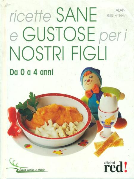 Ricette sane e gustose per i nostri figli da 0 …