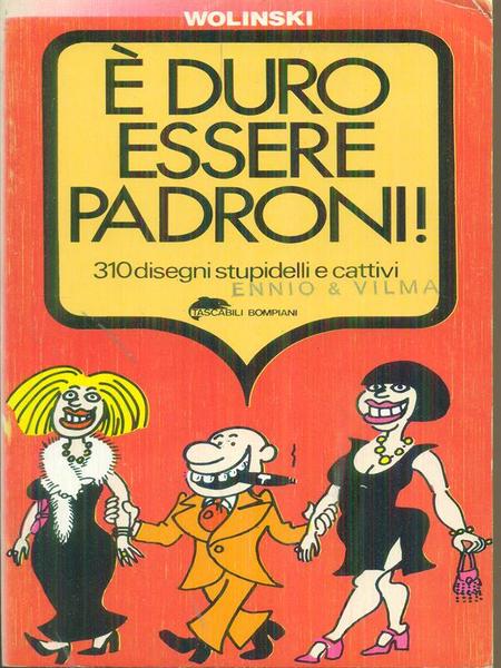 E' duro essere padroni!