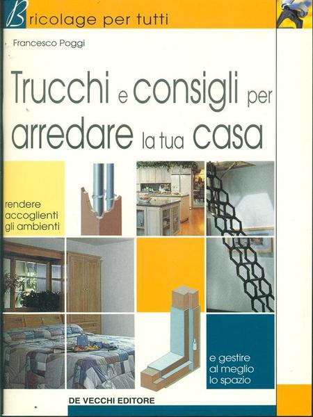 Trucchi e consigli per arredare la tua casa