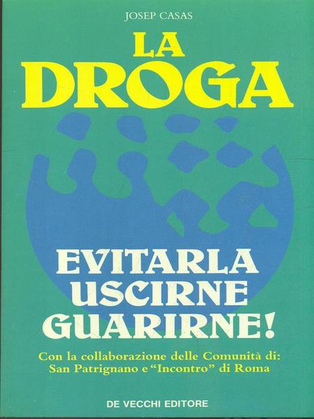 La Droga: evitarla uscirne guarirne!
