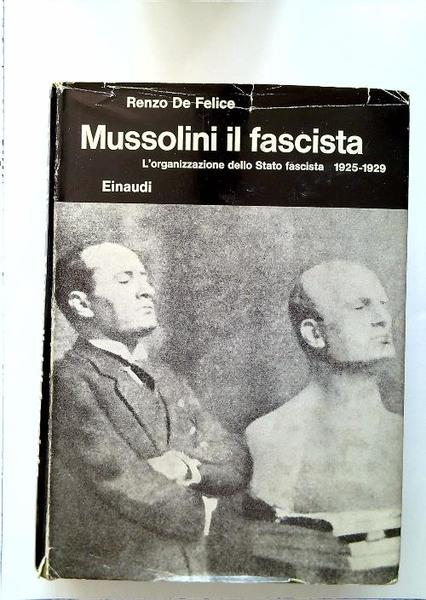 Mussolini il fascista. L'organizzazione dello Stato fascista 1925-1929