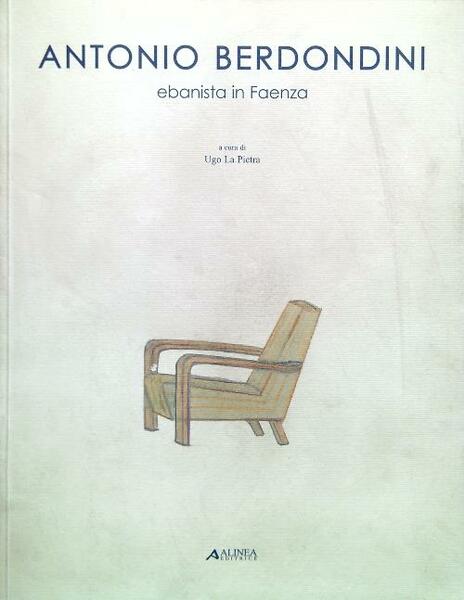 Antonio Berdondini. Ebanista in Faenza