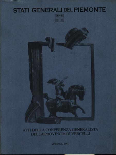 Atti della conferenza generalista della provincia di Vercelli - Atti. …