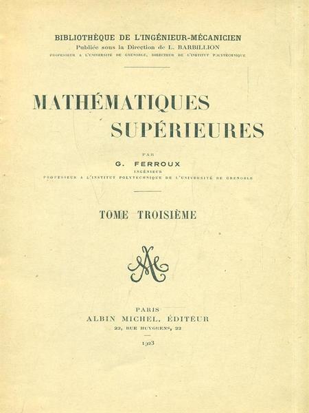 Mathematiques Superieures. Tome troisieme