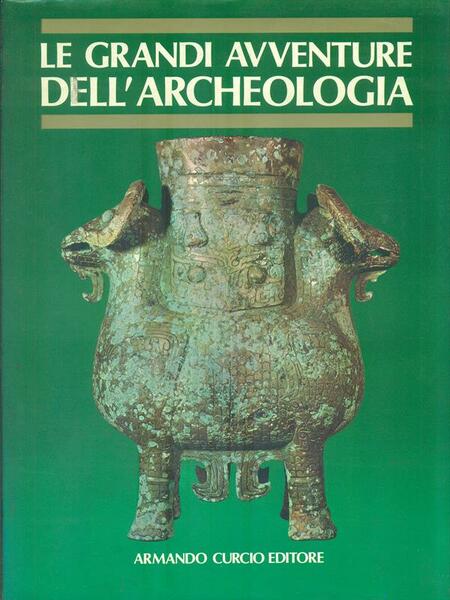 Le grandi avventure dell'Archeologia. Volume 5
