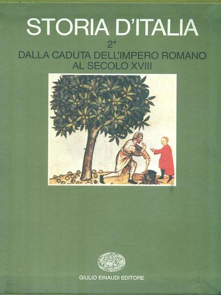 Storia d'Italia dalla caduta dell'Impero Romano al secolo XVIII 2/I-II