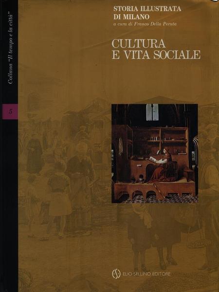 Storia illustrata di Milano. Cultura e vita sociale - Vol. …