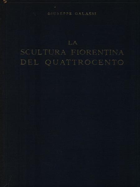 La scultura fiorentina del Quattrocento