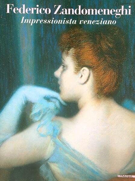 Federico Zandomeneghi. Impressionista veneziano
