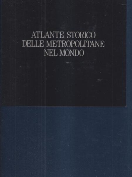 Atlante storico delle metropolitane nel mondo