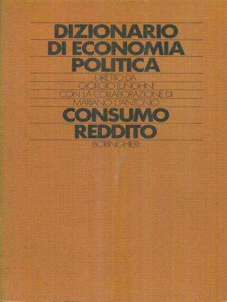 Dizionario di economia politica vol. 2. Consumo - Reddito