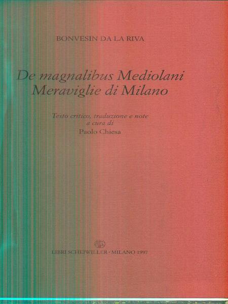 De magnalibus Mediolani. Meraviglie di Milano