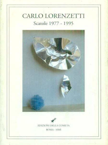Carlo Lorenzetti Scatole 1977 - 1995