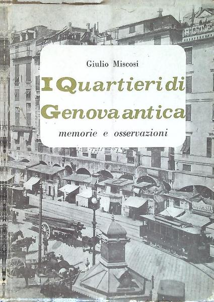 I quartieri di Genova Antica. Memorie e osservazioni