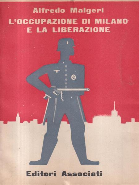 L'occupazione di Milano e la liberazione