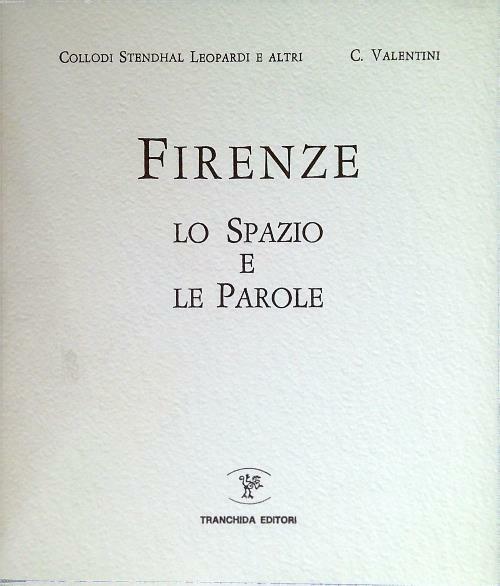 Firenze. Lo spazio e le parole - Esemplare 394/999
