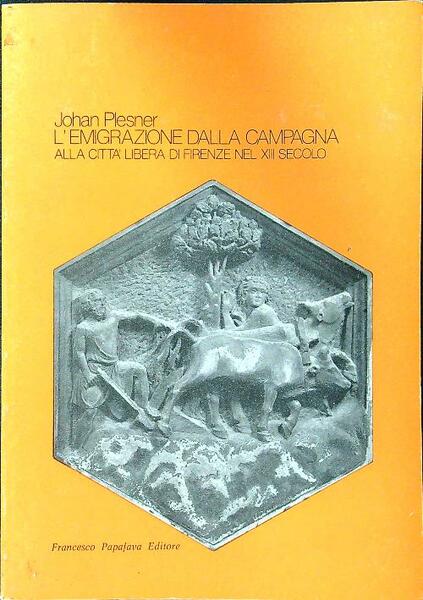 L'emigrazione dalla campagna alla citta' libera di Firenze nel XIII …