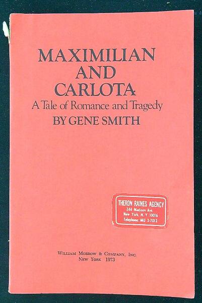 Maximilian and Carlota. A Tale Of Romance And Tragedy