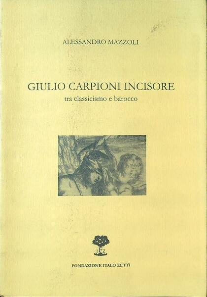 Giulio Carponi incisore tra classicismo e barocco